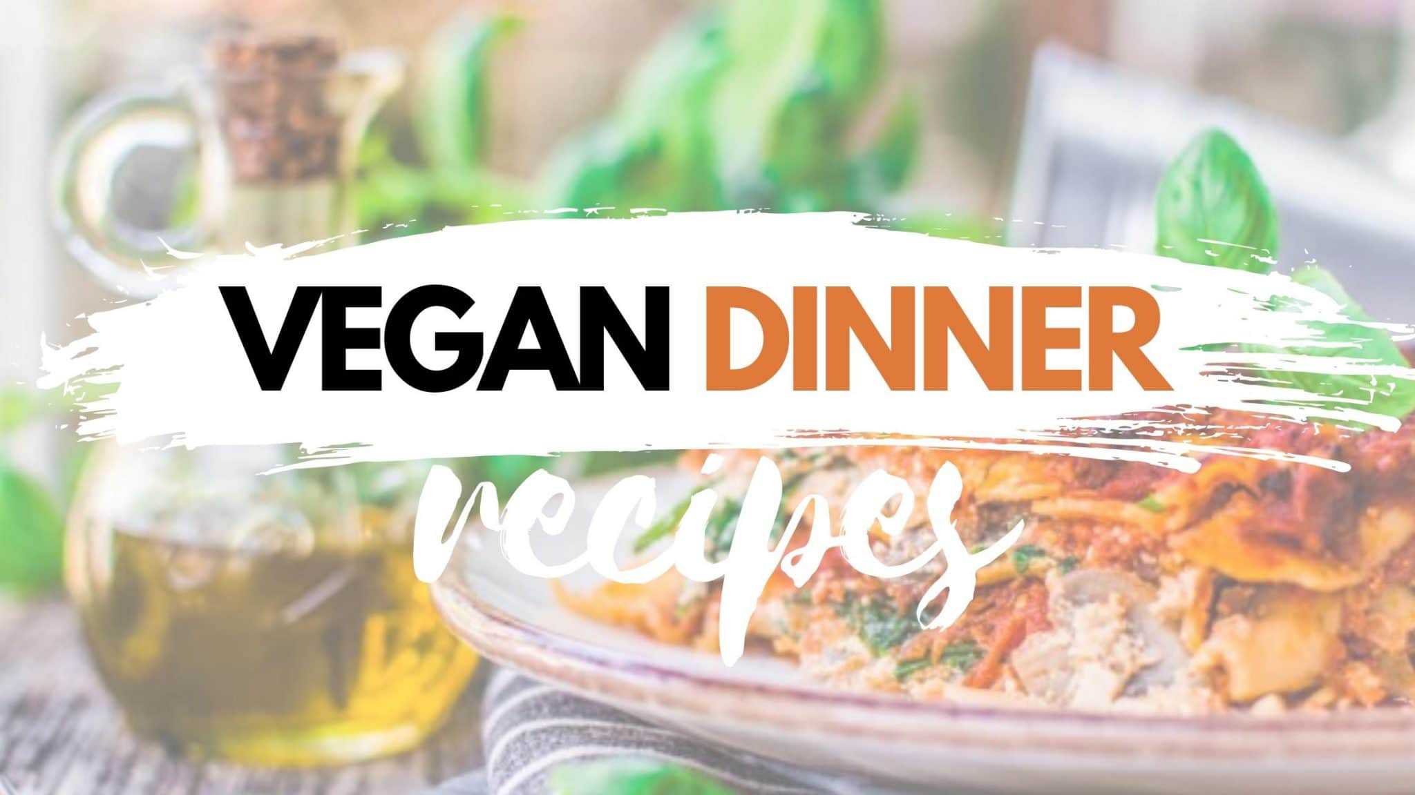 Best Vegan Dinner Recipes Scaled