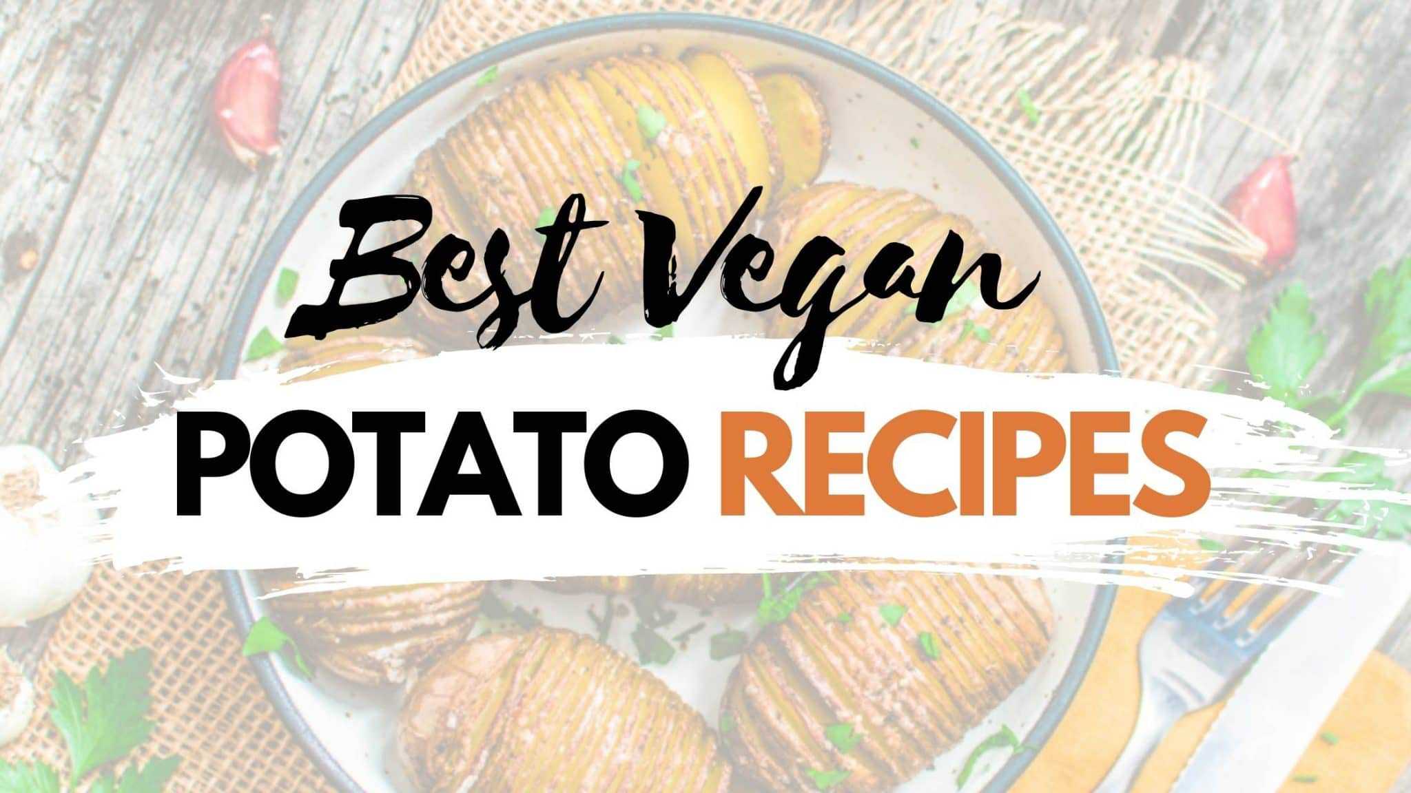 A graphic for a vegan potato recipes article.