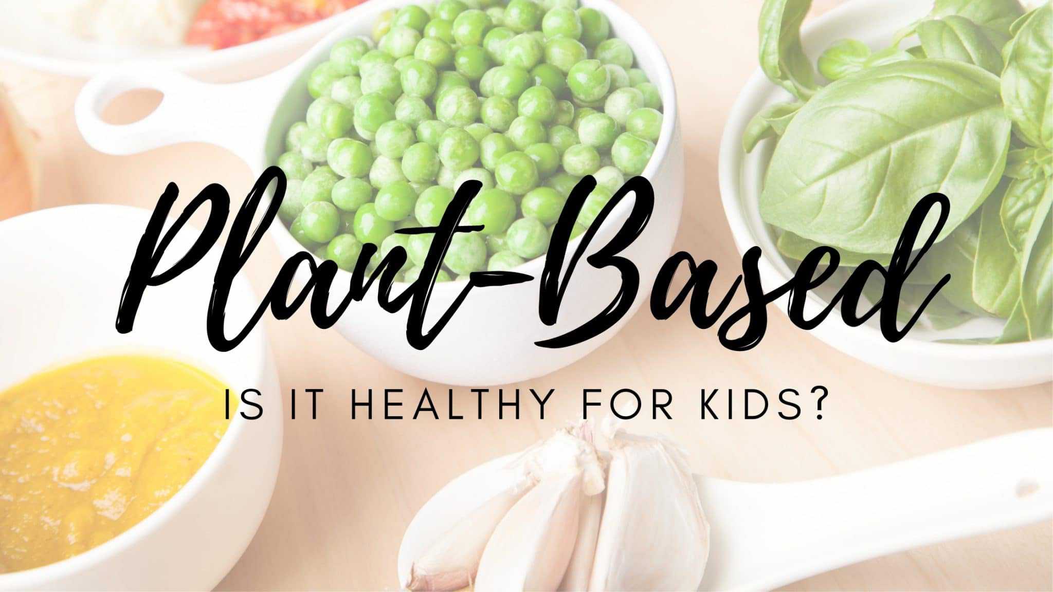 Is A Vegan Diet Healthy For Kids Scaled