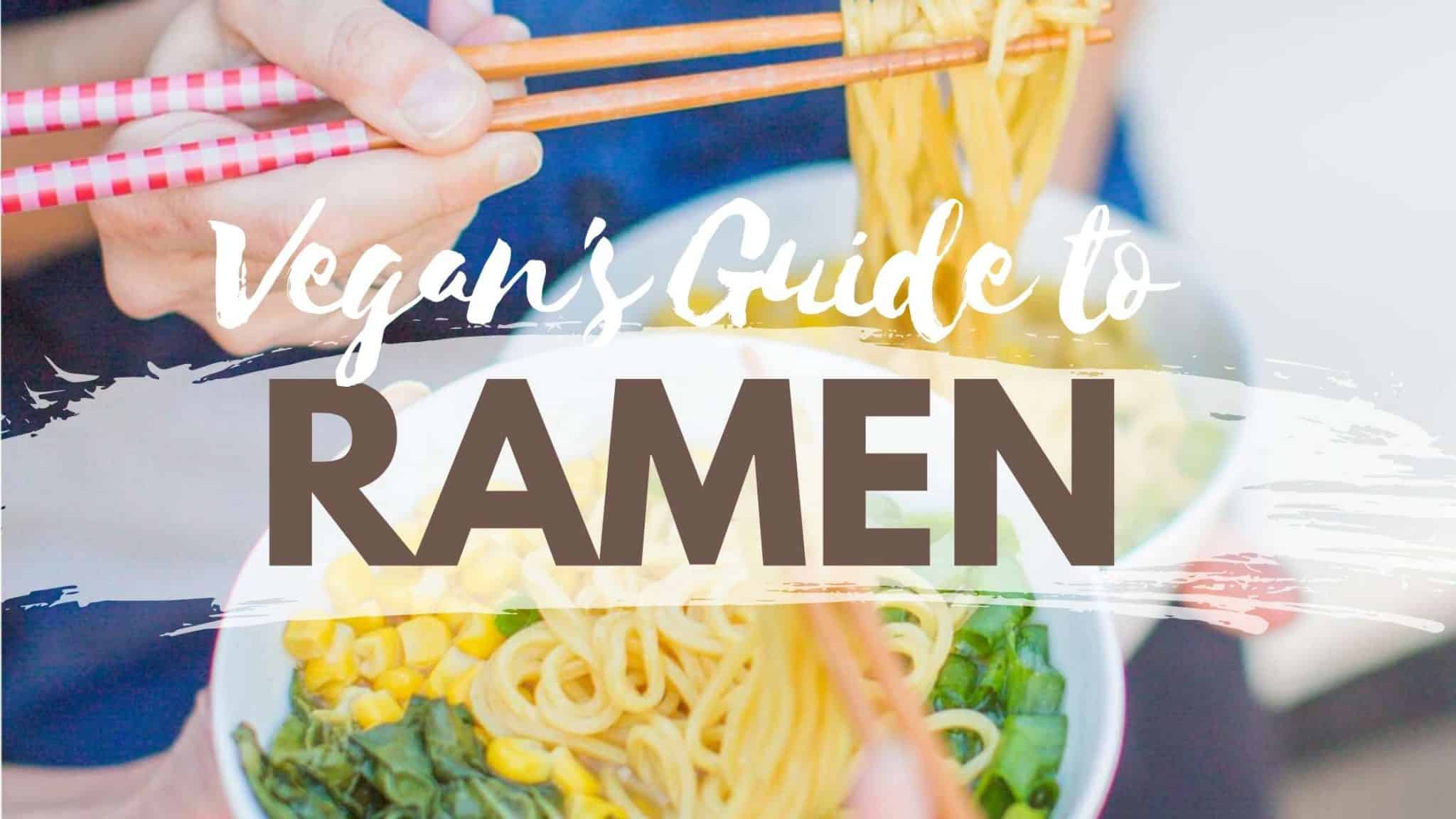Is Ramen Vegan Guide To Plant Based Ramen Noodles And Soups Scaled