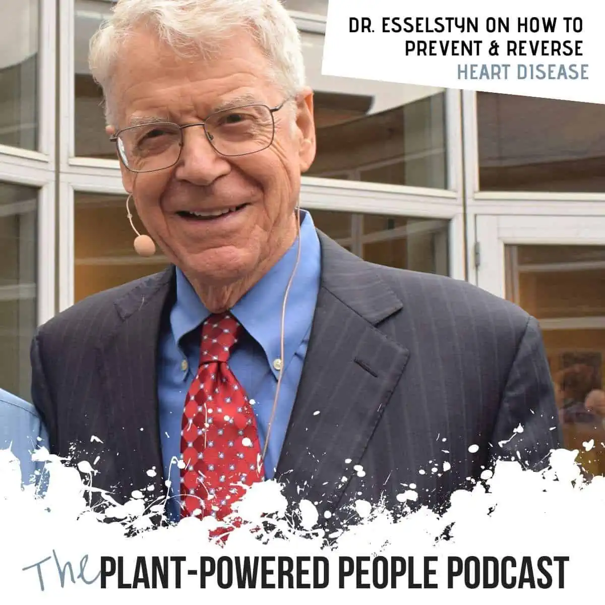 Plant-Powered People Podcast episode graphic featuring Dr. Caldwell Esselstyn and heart disease.